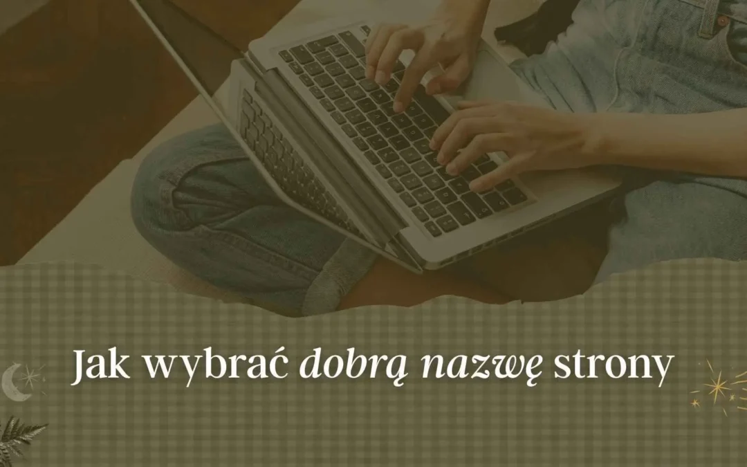 Czym jest domena i hosting? Jak wybrać dobrą nazwę strony