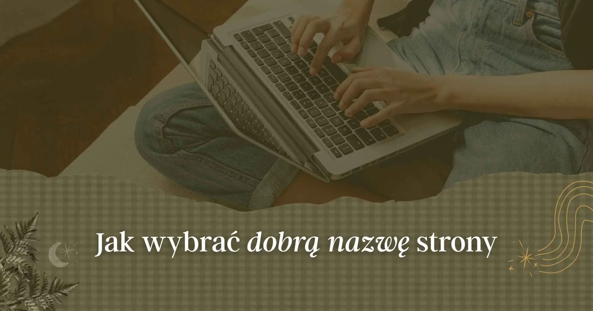 Blog Czym jest domena i hosting Jak wybrać dobrą nazwę strony