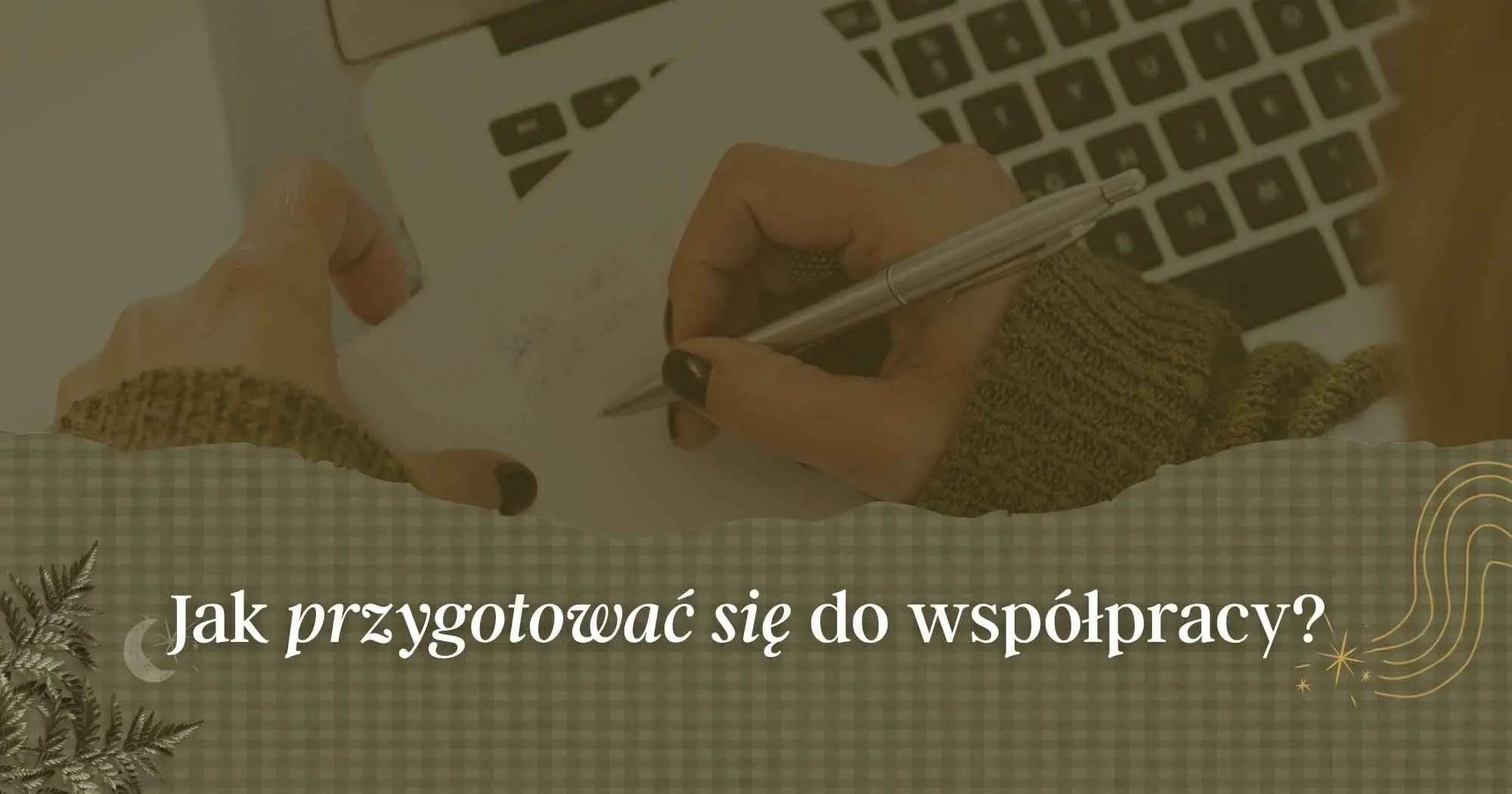 Jak przygotować się do współpracy: checklista materiałów